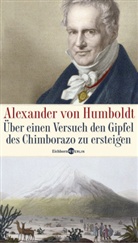 Alexander Von Humboldt, Ottmar Ette, Oliver Lubrich - Über einen Versuch den Gipfel des Chimborazo zu ersteigen
