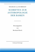 Wilhelm von Humboldt, Bernhard Hurch, Tilman Borsche, Bernhard Hurch, Kurt Mueller-Vollmer, Jürgen Trabant... - Wilhelm von Humboldt Schriften zur Anthropologie der Basken