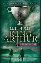 M. K. Hume, M.k. Hume, Hume M. K., M K Hume - King Arthur: The Bloody Cup (King Arthur Trilogy 3)
