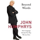 John Humphrys - Beyond Words