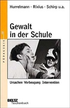 Klaus Hurrelmann, Norbert Rixius, Heinz Schirp - Gewalt in der Schule