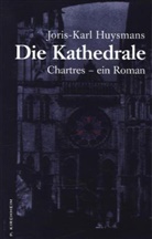 Joris K Huysmans, Joris-Karl Huysmans, Michael Farin, Susann Farin, Susanne Farin - Die Kathedrale
