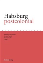 Moritz Csáky, Johannes Feichtinger, Ursul Prutsch, Ursula Prutsch - Habsburg postcolonial