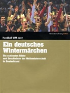 Handball WM 2007 - Ein deutsches Wintermärchen