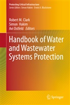 Robert Clark, Robert M. Clark, Simo Hakim, Simon Hakim, Avi Ostfeld, Avi Otsfield - Handbook of Water and Wastewater Systems Protection