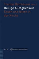 Thomas Bornhauser, Thomas Bornhauser - Heilige Alltäglichkeit