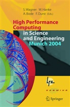 Arndt Bode, Arndt Bode et al, Franz Durst, Werne Hanke, Werner Hanke, Siegfried Wagner - High Performance Computing in Science and Engineering, Munich 2004