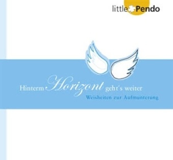 Hinter dem Horizont geht's weiter! - Weisheiten zur Aufmunterung