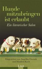 Manfred Koch, Angelika Overath - Hunde mitzubringen ist erlaubt