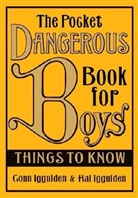 Conn Iggulden, Hal Iggulden - The Pocket Dangerous Book for Boys: The Pocket Dangerous Book for Boys: Things to Know