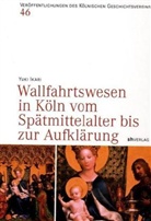 Yuki Ikari - Wallfahrtswesen in Köln vom Spätmittelalter bis zur Aufklärung