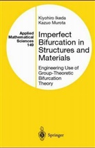 Kiyohiro Ikeda, Kazuo Murota - Imperfect Bifurcation in Structures and Materials
