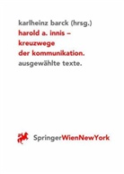 Harold A. Innis - Kreuzwege der Kommunikation