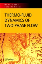 Takasha Hibiki, Takashi Hibiki, Mamor Ishii, Mamoru Ishii - Thermo-fluid Dynamics of Two-Phase Flow