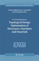 Martin Philip Bendsoe, Niel Olhoff, Niels Olhoff, Ole Sigmund - IUTAM Symposium on Topological Design Optimization of Structures, Machines and Materials