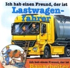 Ich hab einen Freund, der ist Lastwagenfahrer. Ich hab einen Freund, der ist Bauarbeiter, 1 Audio-CD (Audiolibro)