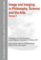 Richard Heinrich, Elisabeth Nemeth, Wolfram Pichler, David Wagner - Image and Imaging in Philosophy, Science and the Arts. Vol.1