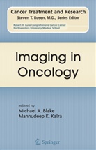 Michae A Blake, Michael A Blake, Michael A. Blake, K Kalra, K Kalra, Mannudeep K. Kalra - Imaging in Oncology
