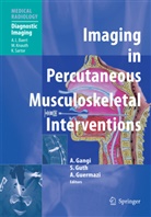 Afshin Gangi, Ali Guermazi, Stephan Guth, Stephane Guth - Imaging in Percutaneous Musculoskeletal Interventions