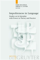 Derek Bousfield, Miriam A. Locher - Impoliteness in Language