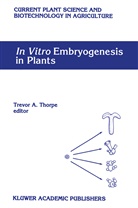 Trevo A Thorpe, Trevor A Thorpe, Trevor A. Thorpe - In Vitro Embryogenesis in Plants