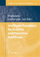 Ichalkaranje, Ichalkaranje, Ajita Ichalkaranje, Nikhi Ichalkaranje, Nikhil Ichalkaranje, Lakhmi C. Jain - Intelligent Paradigms for Assistive and Preventive Healthcare