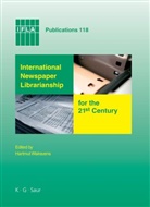 Hartmut Walravens - International Newspaper Librarianship for the 21st Century..