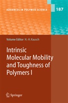 Hans-Hennin Kausch, Hans-Henning Kausch - Intrinsic Molecular Mobility and Toughness of Polymers. Vol.1