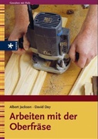 David Day, Albert Jackson - Arbeiten mit der Oberfräse