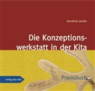 Dorothee Jacobs - Die Konzeptionswerkstatt in der Kita