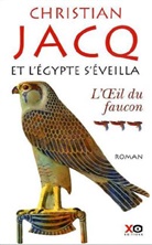 Christian Jacq - Et l'Egypte s'éveilla. Vol. 3. L'oeil du faucon
