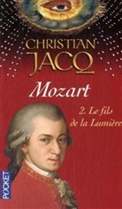Christian Jacq - Mozart - Vol.2: Mozart. Vol. 2. Le fils de la lumière