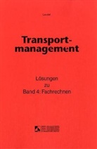 Gudrun Jaeger, Heinz Laudel - Transportmanagement - Bd.4: Fachrechnen, Lösungen