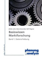 Detlev Jahn, Steve Sarcander, Ralf Wagner - Basiswissen Marktforschung. Bd.1