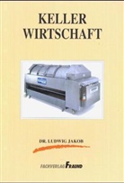 Ludwig Jakob - Taschenbuch der Kellerwirtschaft
