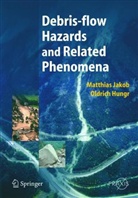 Oldrich Hungr, Matthia Jakob, Matthias Jakob - Debris-flow Hazards and Related Phenomena