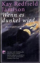 Kay Redfield Jamison - Wenn es dunkel wird