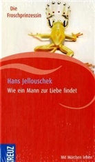 Hans Jellouschek - Wie ein Mann zur Liebe findet, Die Froschprinzessin