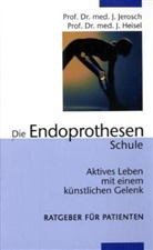 Heisel, Jürgen Heisel, Jerosc, Jörg Jerosch - Die Endoprothesenschule