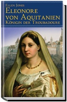 Ellen Jones - Eleonore von Aquitanien