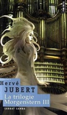 Hervé Jubert, Herv' Jubert, Herve Jubert, Hervé Jubert, Hervé (1970-....) Jubert, JUBERT HERVE - TRILOGIE MORGENSTERN III SABBAT SAMBA