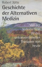 Robert Jütte - Geschichte der Alternativen Medizin