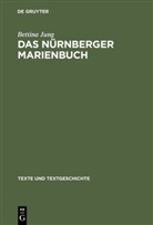 Bettina Jung - Das Nürnberger Marienbuch
