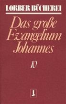 Jakob Lorber - Johannes, das grosse Evangelium: Johannes, das grosse Evangelium. Bd.10. Bd.10