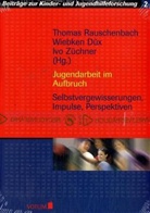 Rauschenbach, Wiebken Düx, Thomas Rauschenbach, Ivo Züchner - Jugendarbeit im Aufbruch