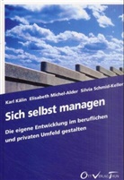 Karl Kälin, Elisabeth Michel-Alder, Silvia Schmid-Keller - Sich selbst managen
