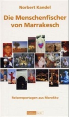 Norbert Kandel - Die Menschenfischer von Marrakesch