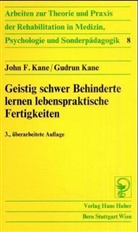 Gudrun Kane, John F. Kane - Geistig schwer Behinderte lernen lebenspraktische Fertigkeiten