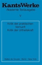 Immanuel Kant - Kants Werke - Band 5: Kritik der praktischen Vernunft. Kritik der Urtheilskraft