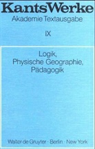 Immanuel Kant - Kants Werke - Band 9: Logik. Physische Geographie. Pädagogik